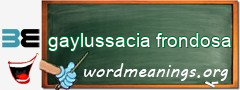 WordMeaning blackboard for gaylussacia frondosa